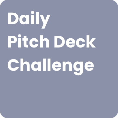 Daily Pitch Deck Challenge Daily Pitch Deck Challenge